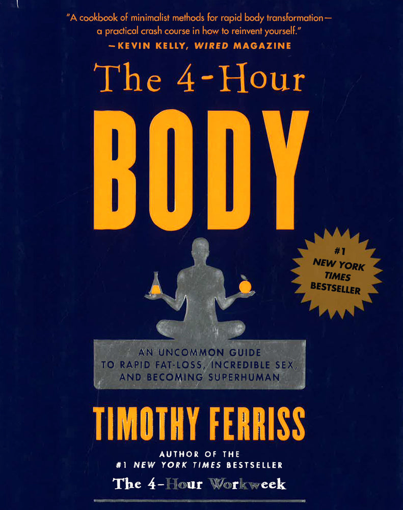 The 4-Hour Body: An Uncommon Guide to Rapid Fat-Loss, Incredible Sex, –  BookXcess