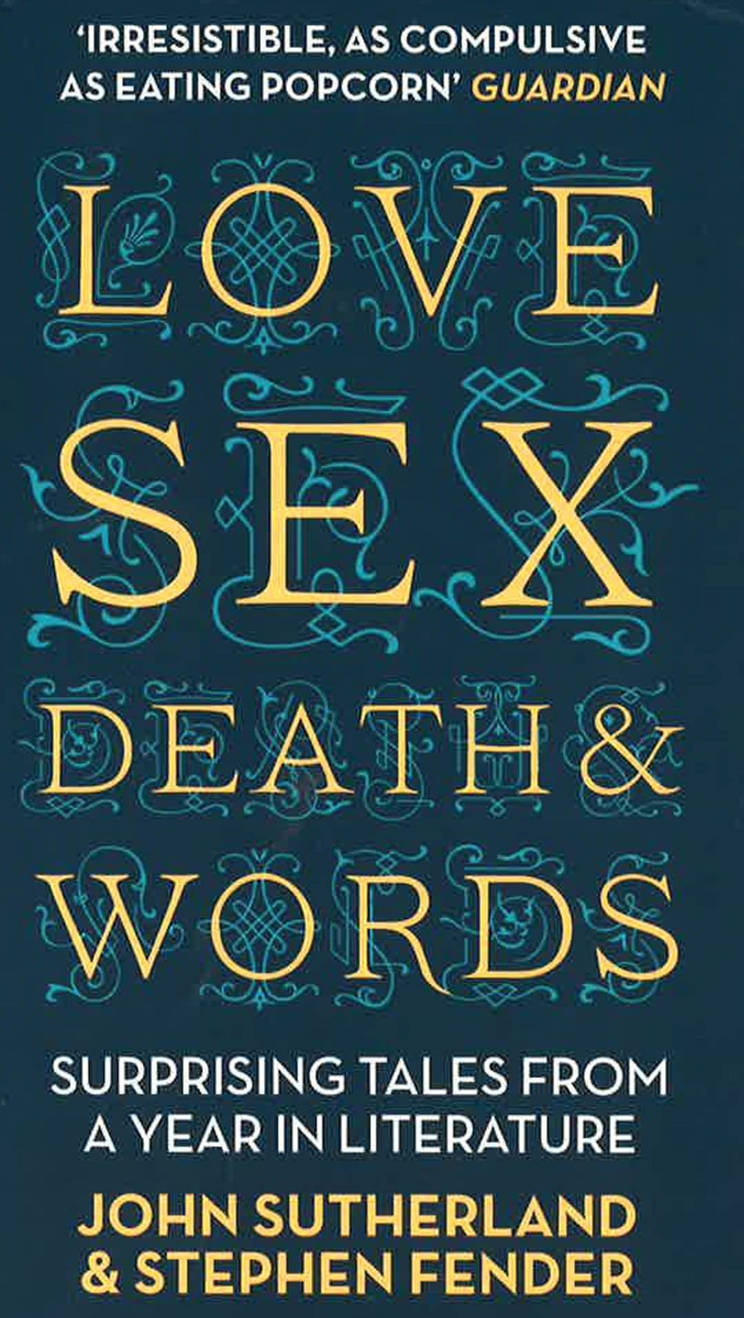 Love, Sex, Death And Words: Surprising Tales From A Year In Literature –  BookXcess