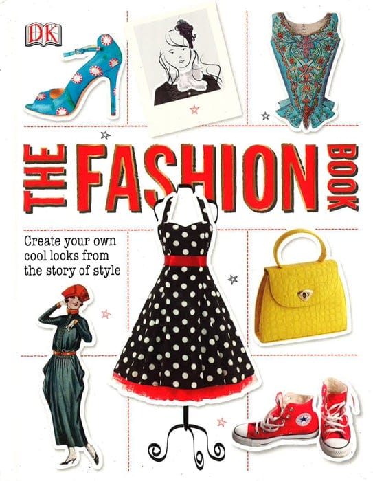 The Fashion Book: Create Your Own Cool Looks From The Story Of