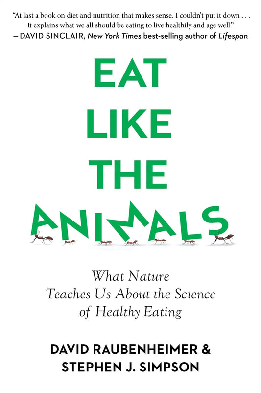 Eat Like The Animals: What Nature Teaches Us About the Science of Healthy Eating