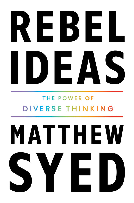 Rebel Ideas: The Power Of Diverse Thinking