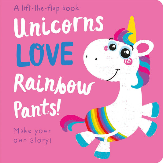 Unicorns Love Rainbow Pants! - Lift The Flap (Lift