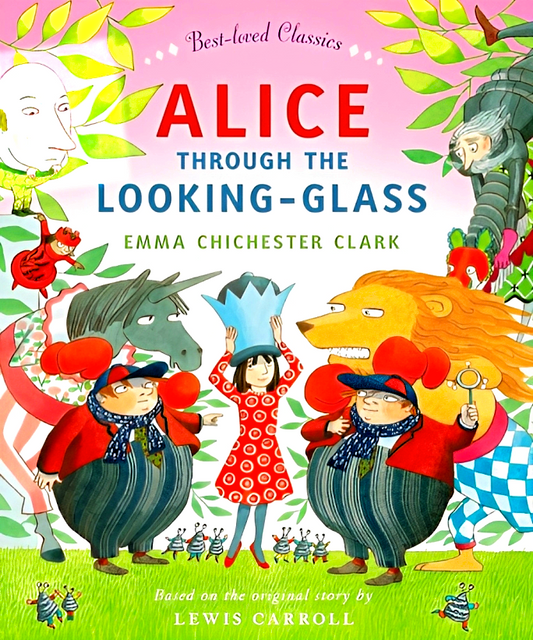 Best Loved Classics | Alice Through The Looking-Glass - Emma Chichester Clark