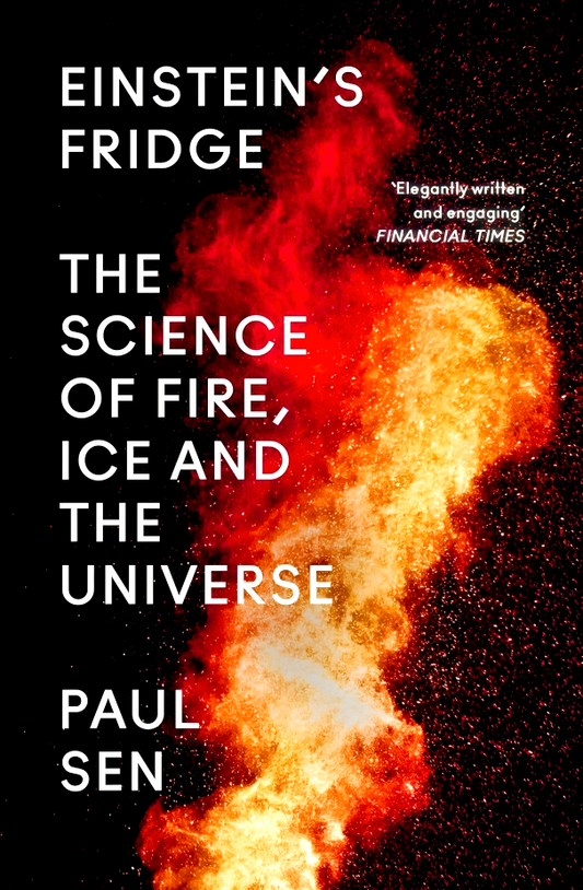 Einstein’s Fridge: The Science of Fire, Ice and the Universe