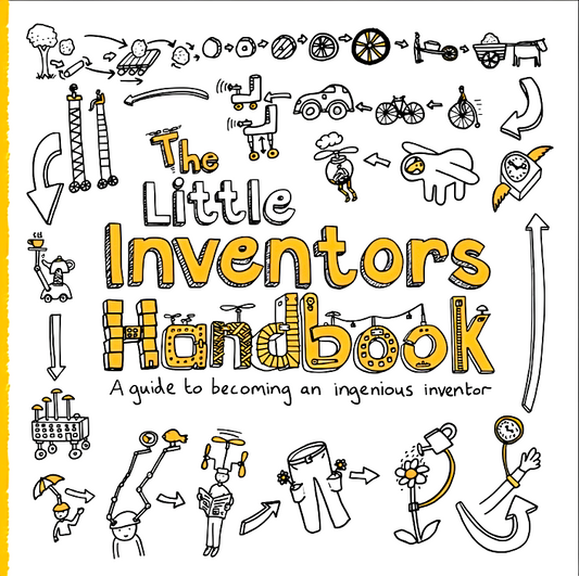 Little Inventors Handbook: A Guide to Becoming an Ingenious Inventor