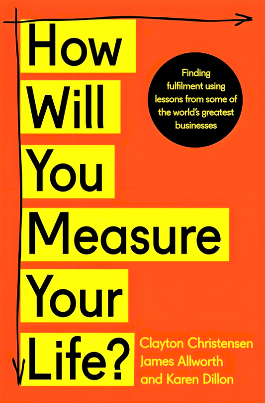 How Will You Measure Your Life?