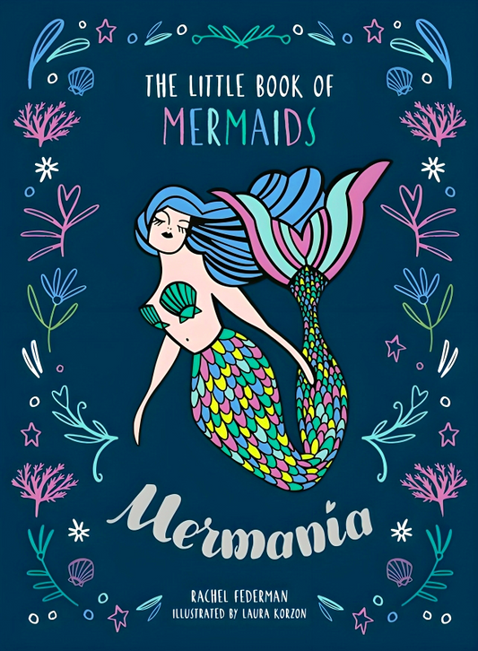 Mermania: The Little Book Of Mermaids