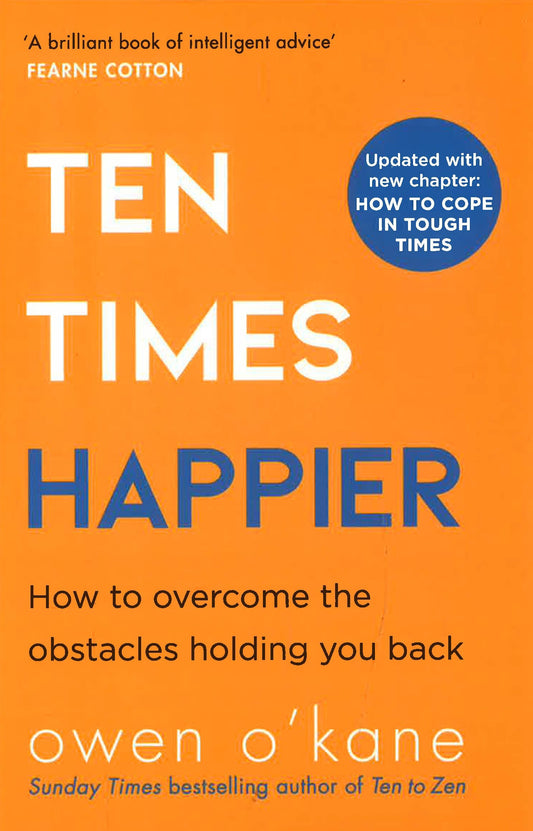 Ten Times Happier: How To Let Go Of What's Holding You Back