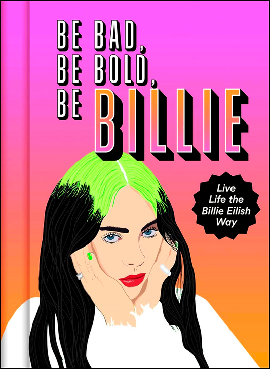 Be Bad, Be Bold, Be Billie