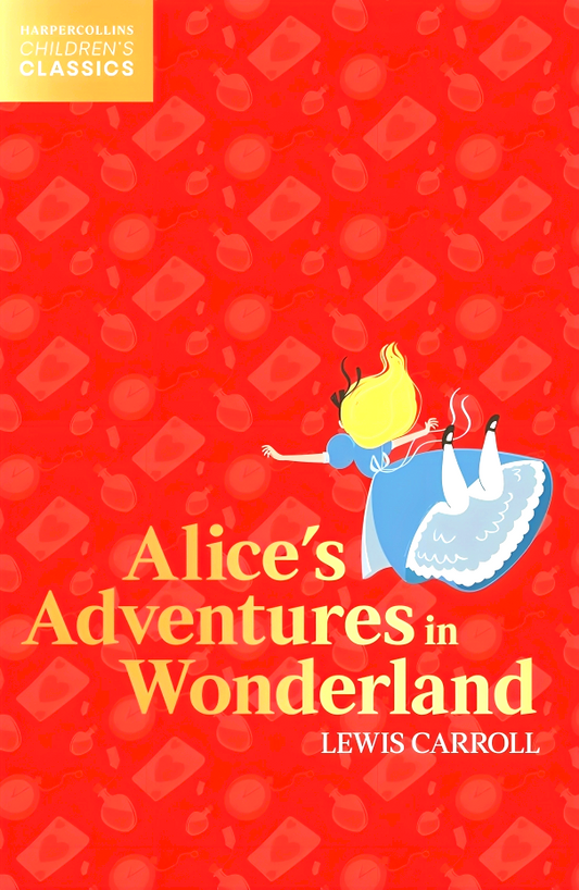 Harper Collins c Children’s Classics: Alice’s Adventures In Wonderland