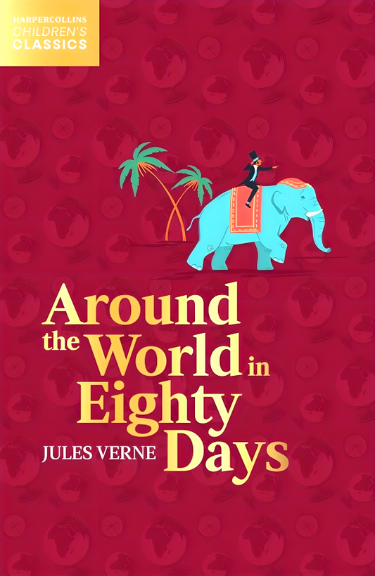 Harper Collins Children’s Classics: Around The World In Eighty Days