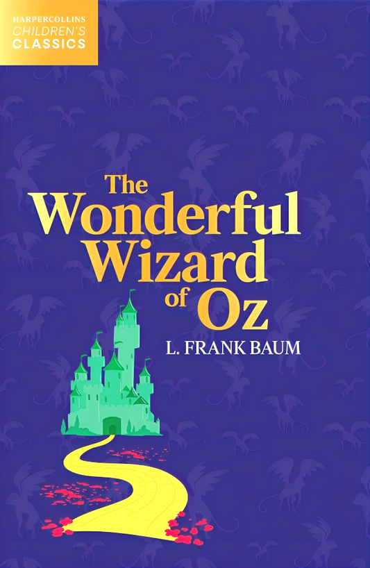 Harper Collins Children’s Classics: The Wonderful Wizard Of Oz