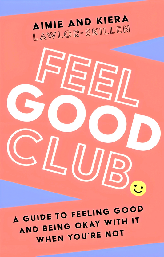 Feel Good Club: The Perfect Guide To Positivity, Self-Help And Self-Esteem. A Must Have For Your Happiness Toolkit Steven Bartlett