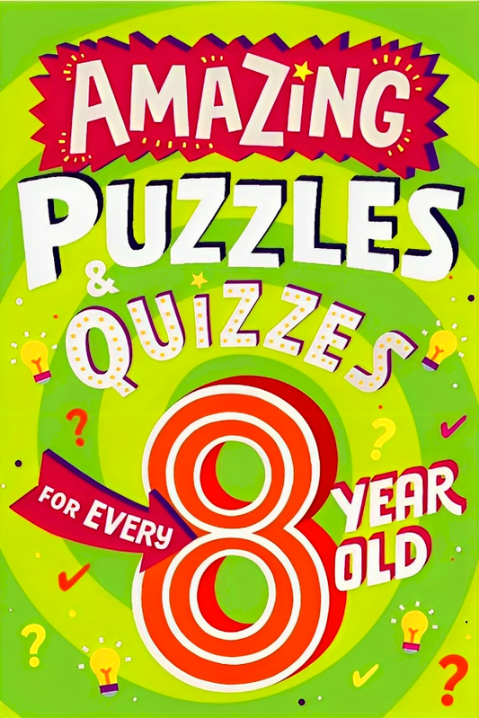 Amazing Puzzles and Quizzes for Every 8 Year Old