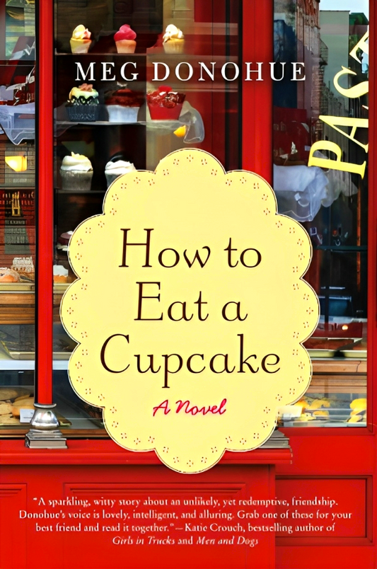 How To Eat A Cupcake: A Novel