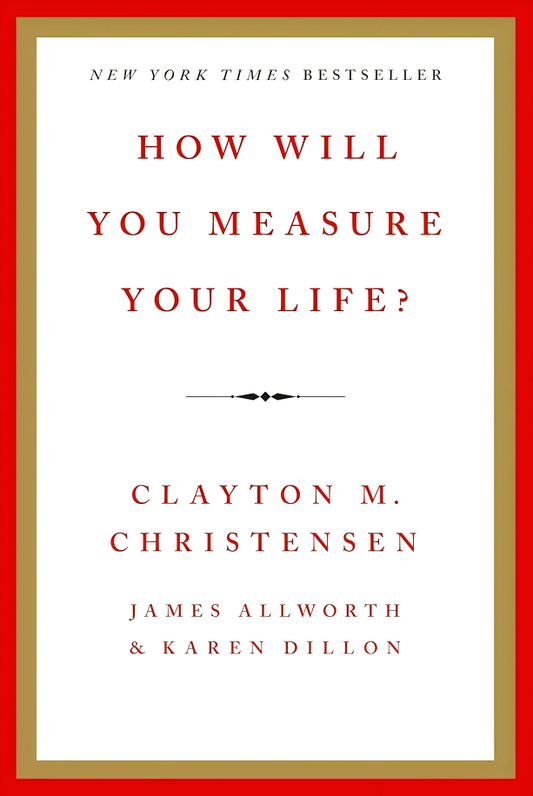 How Will You Measure Your Life?