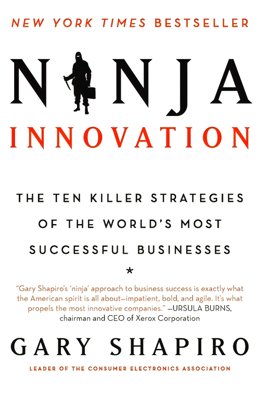 Ninja Innovation: The Ten Killer Strategies of the World's Most Successful Businesses