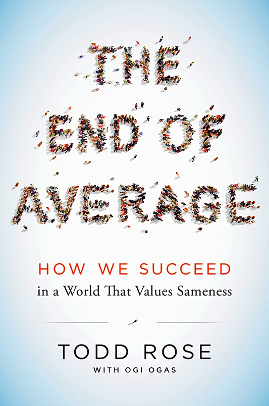 The End of Average: How We Succeed in a World That Values Sameness