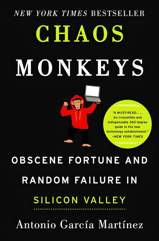 Chaos Monkeys: Obscene Fortune And Random Failure In Silicon Valley