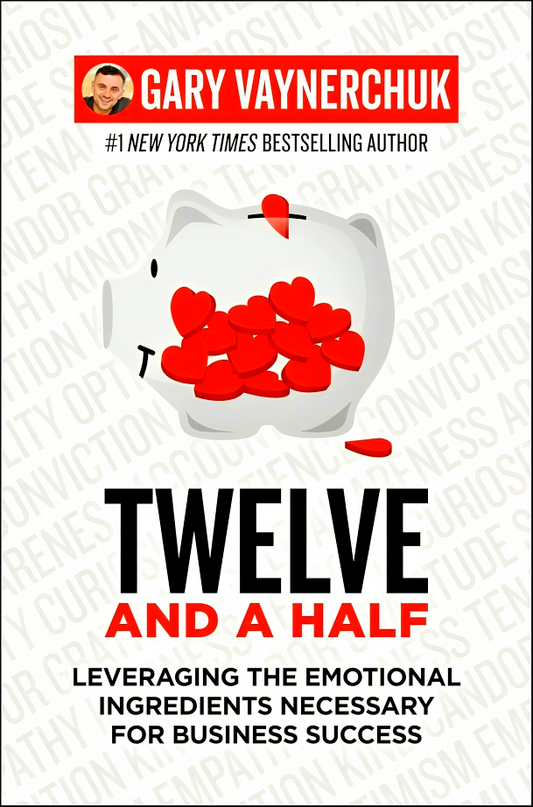 Twelve And A Half: Leveraging The Emotional Ingredients Necessary For Business Success