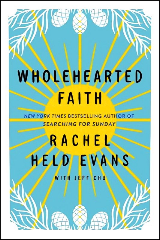 Wholehearted Faith: Embracing Uncertainity, Risk, and Vulnerability on the Path to God