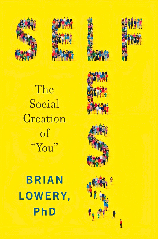 Selfless: The Social Creation Of “You”