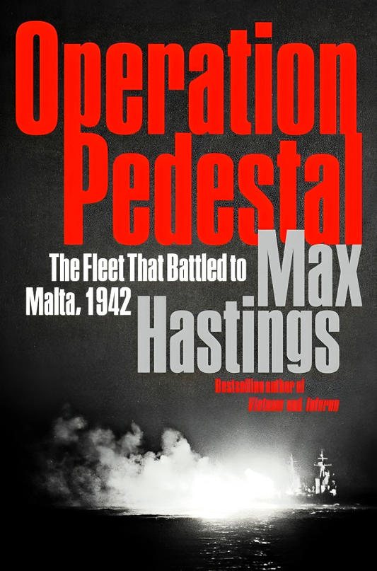 Operation Pedestal: The Fleet That Battled to Malta, 1942