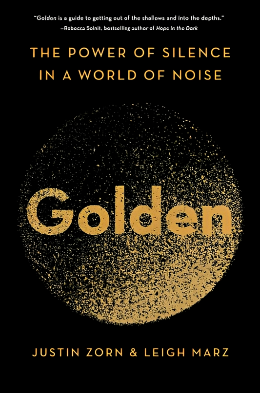 Golden: The Power Of Silence In A World Of Noise