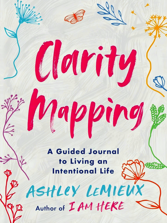 Clarity Mapping: A Guided Journal To Living An Intentional Life