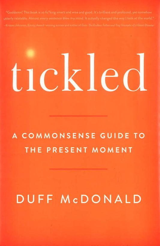 Tickled : A Commonsense Guide to the Present Moment