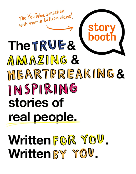 Storybooth: The True And Amazing And Heartbreaking And Inspiring Stories Of Real People