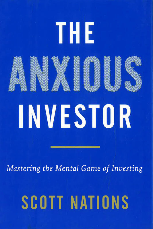 The Anxious Investor: Mastering the Mental Game of Investing