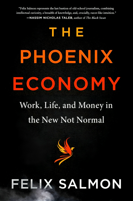 The Phoenix Economy: Work, Life, and Money in the New Not Normal