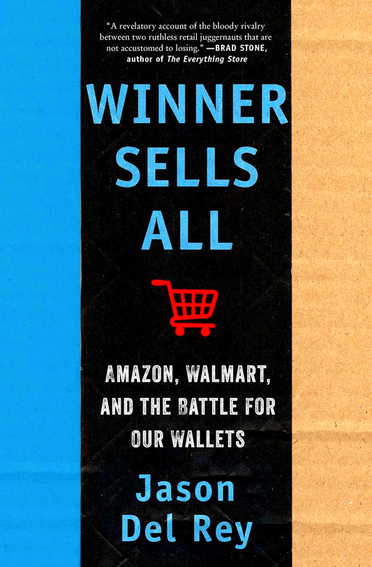 Winner Sells All: Amazon, Walmart, And The Battle For Our Wallets