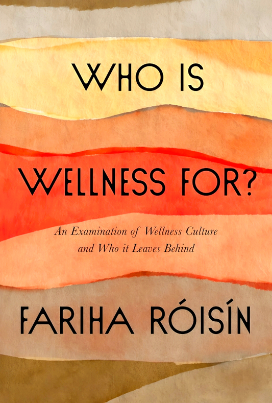 Who Is Wellness For?: An Examination of Wellness Culture and Who It Leaves Behind