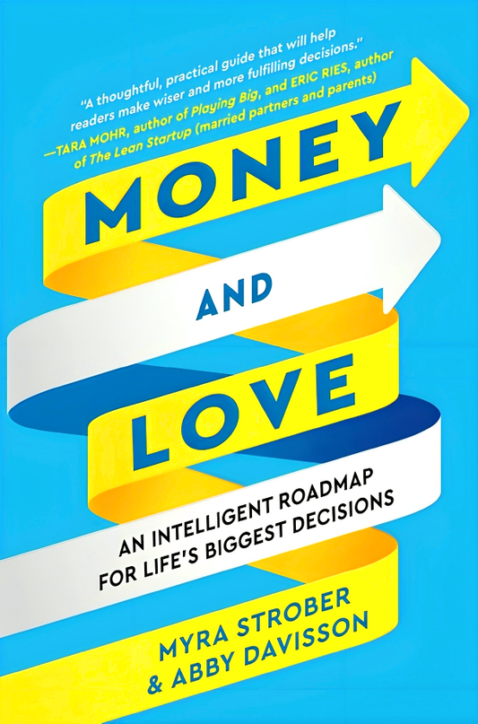 Money and Love: An Intelligent Roadmap for Life's Biggest Decisions