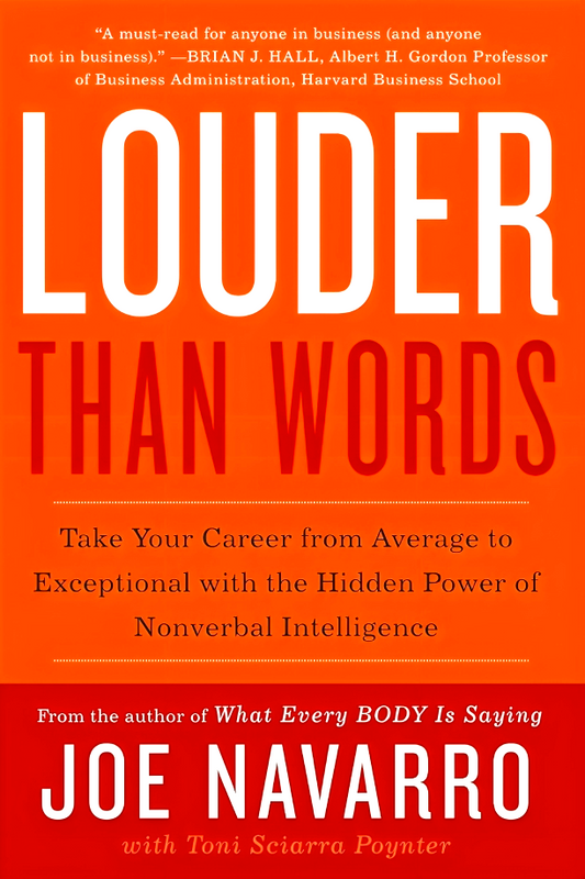 Louder Than Words : Take Your Career From Average To Exceptional With The Hidden Power Of Nonverbal