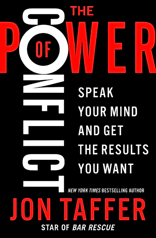 The Power Of Conflict: Speak Your Mind And Get The Results You Want