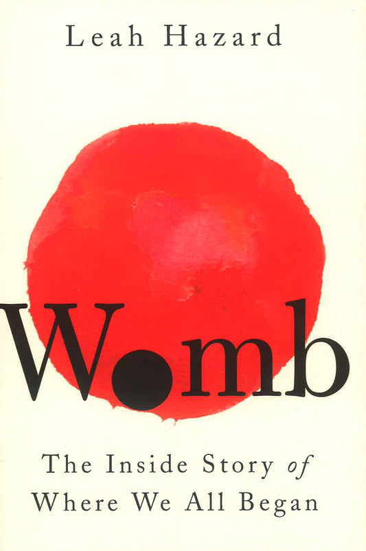 Womb: The Inside Story Of Where We All Began