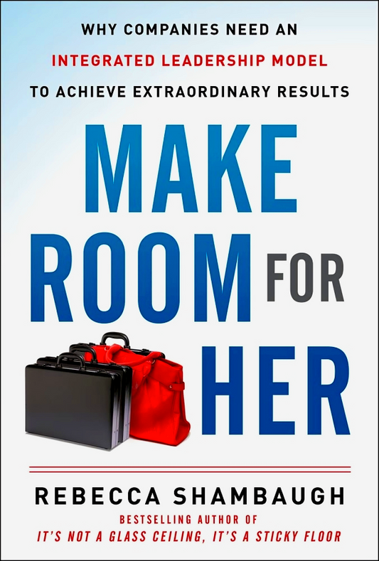 [Bargain corner] Make Room For Her: Why Companies Need An Integrated Leadership Model To Achieve Extraordinary Results