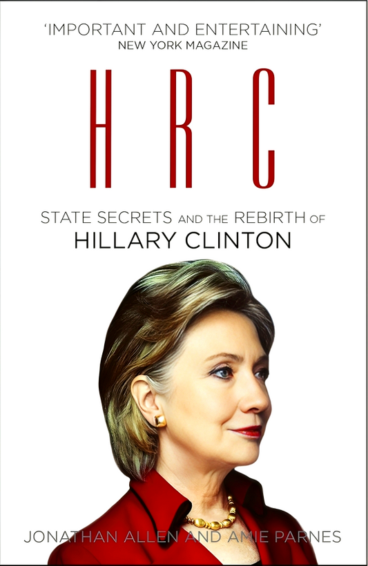 HRC: State Secrets And The Rebirth Of Hillary Clinton