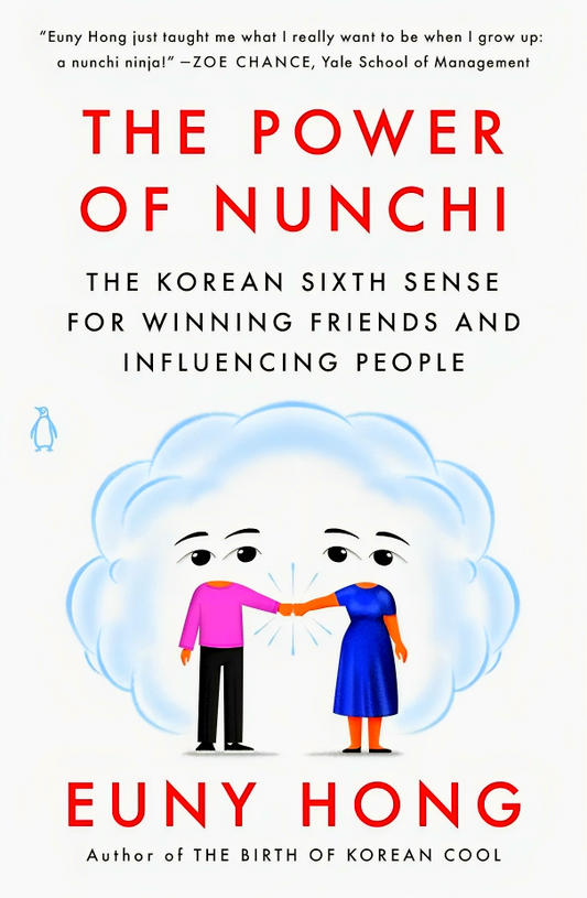 The Power of Nunchi: The Korean Sixth Sense for Winning Friends and Influencing People