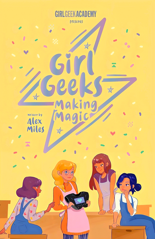 Girl Geeks #4: Making Magic