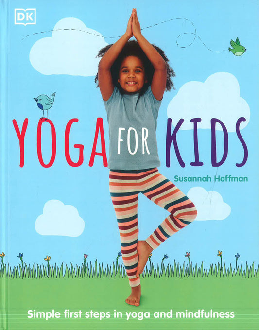 Yoga For Kids: Simple First Steps In Yoga And Mindfulness