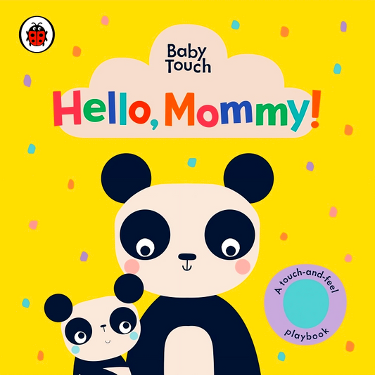 Hello, Mommy!: A Touch-And-Feel Playbook