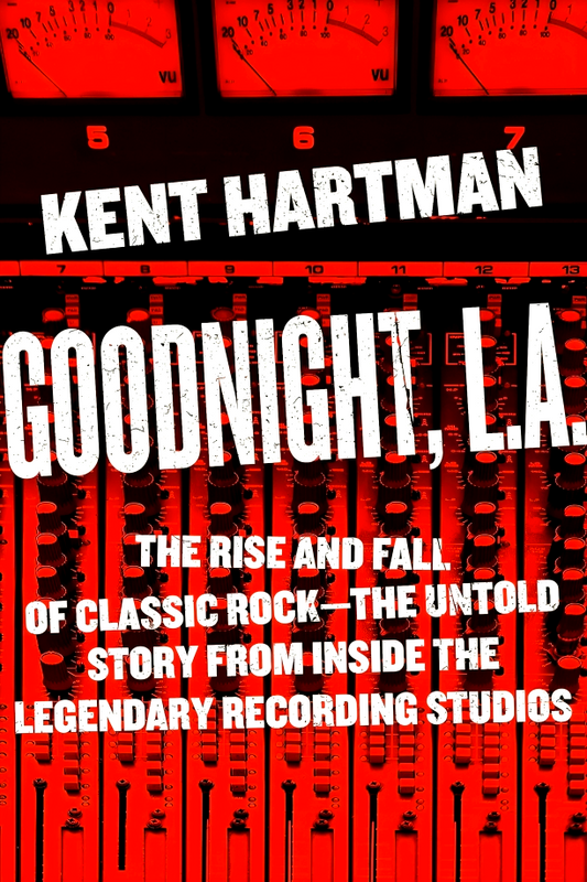 [Bargain corner] Goodnight, L.A.: The Rise And Fall Of Classic Rock--The Untold Story From Inside The Legendary Recording Studios