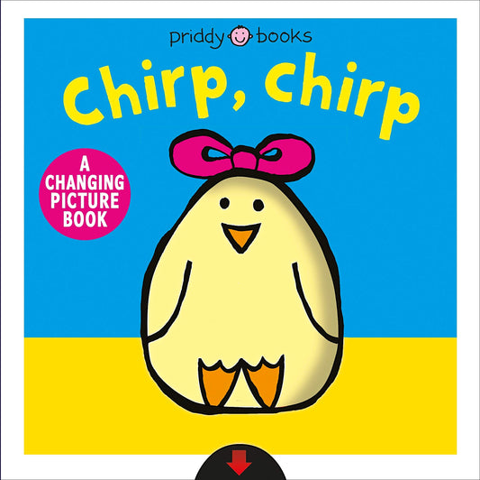 Chirp, Chirp (A Changing Picture Book)