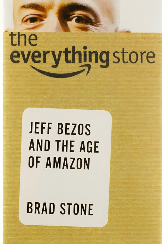 The Everything Store: Jeff Bezos And The Age Of Amazon