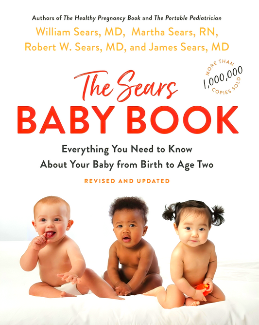 The Baby Book: Everything You Need to Know about Your Baby from Birth to Age Two