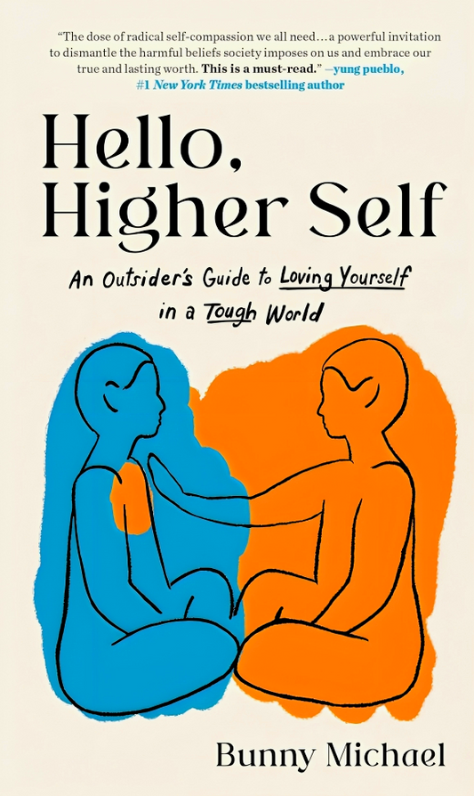 Hello, Higher Self: An Outsider's Guide to Loving Yourself in a Tough Worl